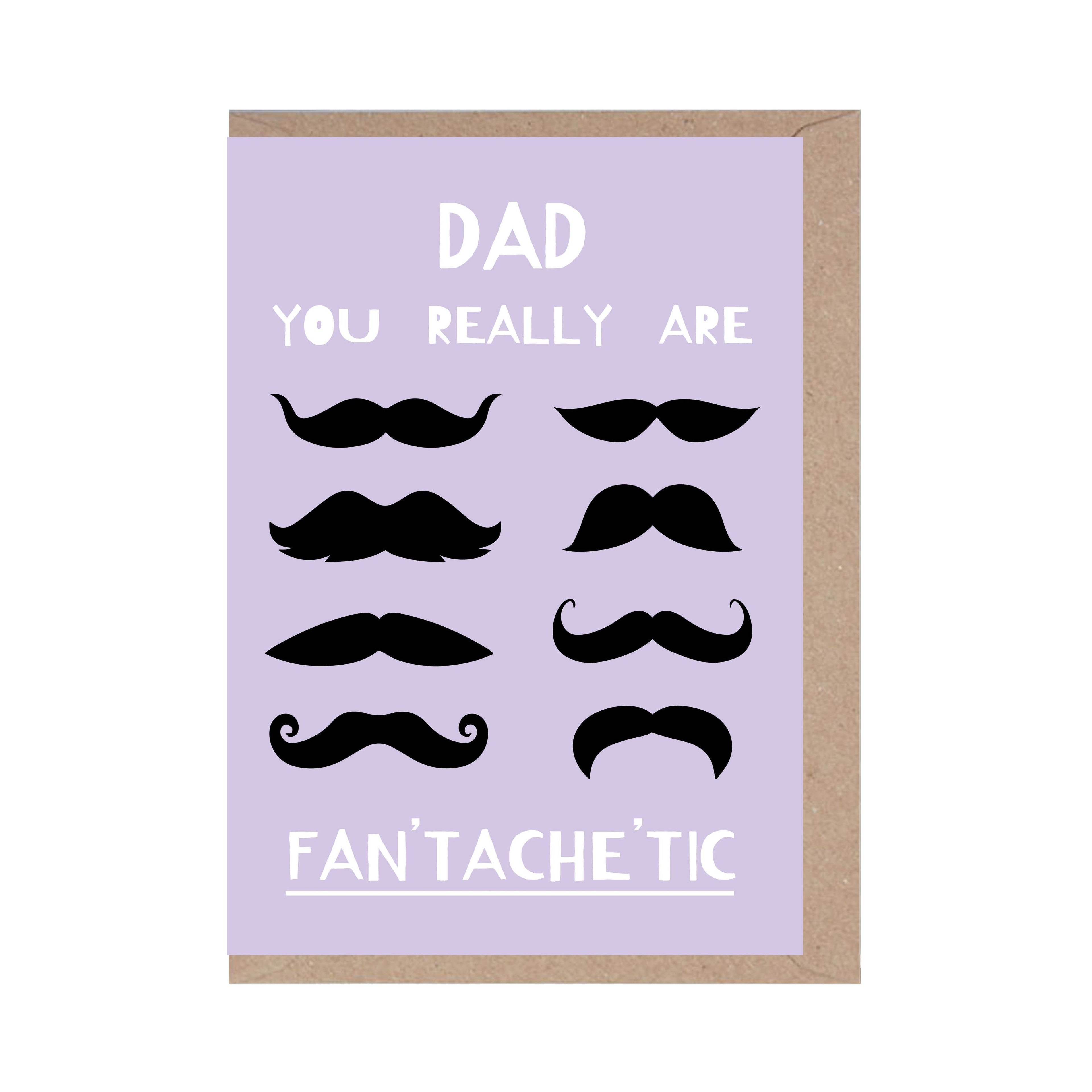 Dad, You Really Are Fan'tache'tic