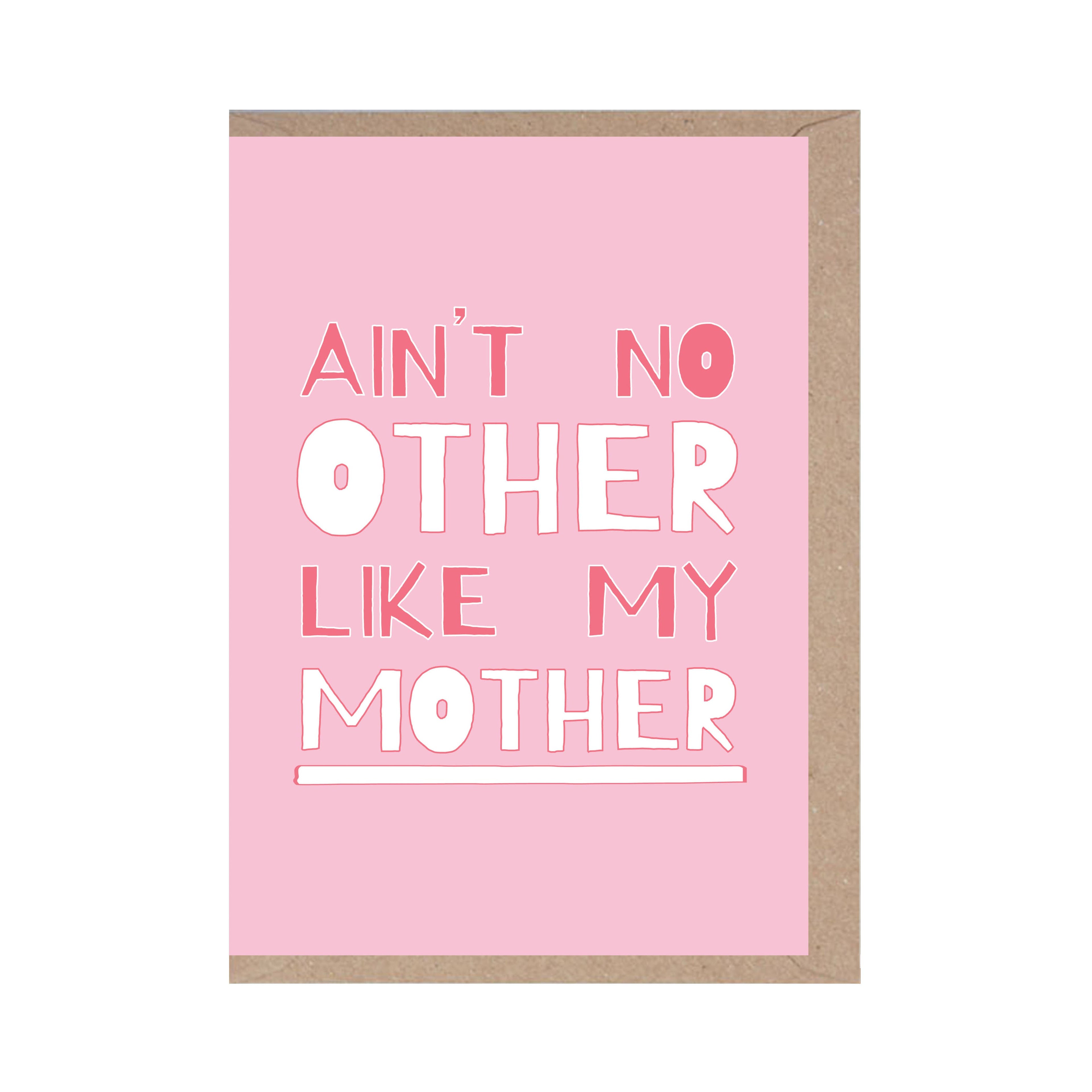 Ain’t No Other, Like My Mother